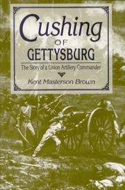 Cushing of Gettysburg by Kent Masterson Brown