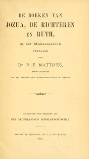 Cover of: De Boeken van Jozua, de Richteren, en Ruth by vertaald door B.F. Matthes, afgevaardigde van het Nederlandsch Bijbelgenootschap op Celebes.