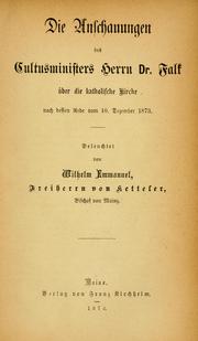 Cover of: Anschauungen des Cultusministers Herrn Dr. Falk über die katholische Kirche nach dessen Rede vom 10. Dezember 1873