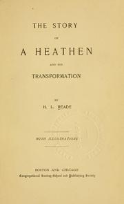 Cover of: The story of a heathen and his transformation. by H. L. Reade