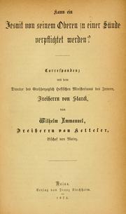 Cover of: Kann ein Jesuit von seinem Oberen in einer Sünde verpflichtet werden?: correspondenz mit dem Director des Grossherzoglich Hessischen Ministeriums des Innern, Freiherrn von Starck