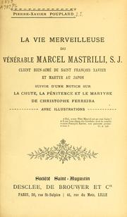 Cover of: vie merveilleuse du vénérable Marcel Mastrilli, S.J.: client bien-aimé de Saint François Xavier et martyr au Japon ; suive d'une notice sur la chute, la pénitence et le martyre de Christophe Ferreira