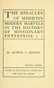 Cover of: The miracle of missions, or, The modern marvels in the history of missionary enterprise by Arthur T. Pierson