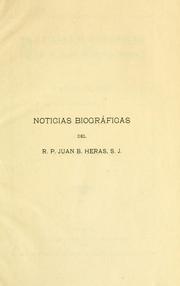 Cover of: Noticias biograficas del R.P. Juan Bautista Heras de la Compañía de Jesús: (1836-1915)