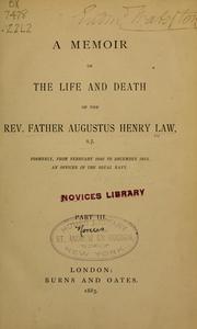 Cover of: memoir of the life and death of the Rev. Father Augustus Henry Law, S.J. ; formerly, from February 1846 to December 1853, an officer in the royal navy.
