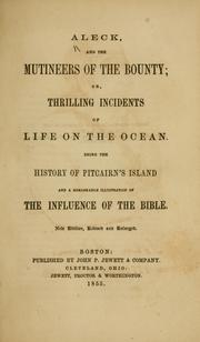 Cover of: Aleck, and the mutineers of the Bounty: or, Thrilling incidents of life on the ocean. Being the history of Pitcairn's Island and a remarkable illustration of the influence of the Bible.