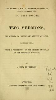 Cover of: necessity for a Christian ministry in special adaptation to the poor: two sermons preached in Renshaw Street Chapel, Liverpool : (with a prospectus of the objects and plan of the proposed ministry)