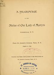 Cover of: A pilgrimage to the Shrine of Our Lady of Martyrs, Auriesville, N.Y.