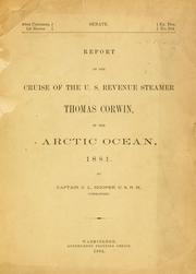 Cover of: Report of the cruise of the U.S. revenue steamer Thomas Corwin, in the Arctic Ocean, 1881