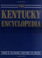 Cover of: The Kentucky encyclopedia by John E. Kleber, editor in chief ; Thomas D. Clark, Lowell H. Harrison, James C. Klotter, associate editors.