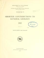 Cover of: Shorter contributions to general geology, 1921 by David White, chief geologist.