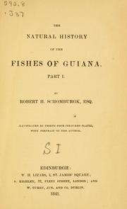 Natural history of the fishes of Guiana by Sir Robert H. Schomburgk, Sir William Jardine, Andrew Crichton