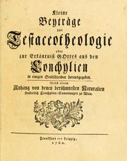 Cover of: Kleine Beyträge zur Testaceotheologie, oder, Zur Erkäntniss Gottes aus den Conchylien, in einigen Sendschreiben herausgegeben: nebst einem Anhang von denen berühmtesten Naturalien sonderlich Conchylien- Sammlungen zu Wien.