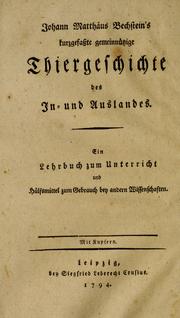 Cover of: Kurzgefasste gemeinnützige Naturgeschichte des In- und Auslandes by Johann Matthäus Bechstein