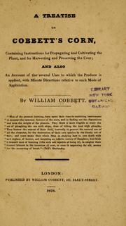 Cover of: treatise on Cobbett's corn: containing instructions for propagating and cultivating the plant, and for harvesting and preserving the crop.