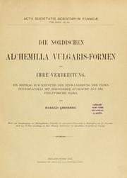 Cover of: Die nordischen Alchemilla vulgaris-formen und ihre verbreitung.: Ein beitrag zur kenntnis der einwanderung der flora Fennoscandias