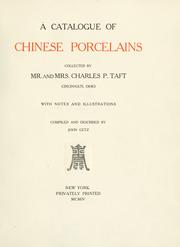 Cover of: A catalogue of Chinese porcelains collected by Mr. and Mrs. Charles P. Taft, Cincinnati, Ohio, with notes and illustrations, comp. and described by John Getz.