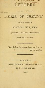 Letters written by the late Earl of Chatham to his nephew Thomas Pitt, Esq. (afterwards Lord Camelford,) then at Cambridge by William Pitt Earl of Chatham