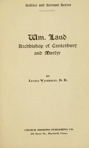 Wm. Laud, archbishop of Canterbury, and martyr by Lucius Waterman