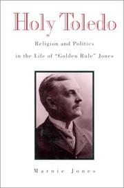Cover of: Holy Toledo: religion and politics in the life of "Golden Rule" Jones