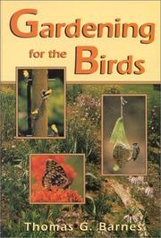 Cover of: Gardening for the birds by Barnes, Thomas G.