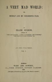 Cover of: A very mad world, or, Myself and my neighbour fair by Frank Hudson