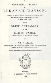 Cover of: A biographical sketch of Elkanah Watson: founder of agricultural societies in America, and the projector of canal communication in New York state, with a brief genealogy of the Watson family, early settled in Plymouth colony.