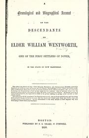 Cover of: A genealogical and biographical account of the descendants of Elder William Wentworth: one of the first settlers of Dover, in the state of New Hampshire.