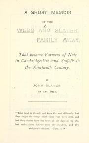 Cover of: Short memoir of the Webb and Slater family: that became farmers of note in Cambridgeshire and Suffolk in the 19th century.