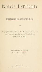 Cover of: Indiana University: its history from 1820, when founded, to 1890 : with biographical sketches of its presidents, professors and graduates : and a list of its students from 1820 to 1887