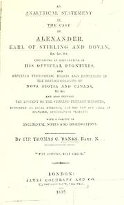 An analytical statement of the case of Alexander, Earl of Stirling and Dovan &c. &c. &c by T. C. Banks