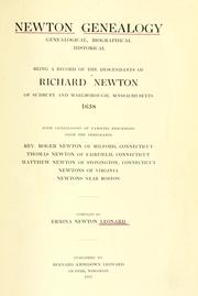 Cover of: Newton genealogy, genealogical, biographical, historical: being a record of the descendants of Richard Newton of Sudbury and Marlborough, Massachusetts 1638, with genealogies of families descended from the immigrants, Rev. Roger Newton of Milford, Connecticut, Thomas Newton of Fairfield, Connecticut, Matthew Newton of Stonington, Connecticut, Newtons of Virginia, Newtons near Boston.