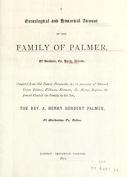 Genealogical and historical account of the family of Palmer of Kenmare, Co. Kerry, Ireland by Abraham Henry Herbert Orpen-Palmer