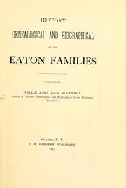 History, genealogical and biographical, of the Eaton families by Nellie Zada Rice Molyneux