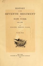 Cover of: History of the Seventh Regiment of New York, 1806-1889 | Emmons Clark