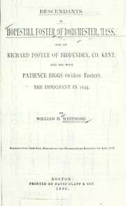 Cover of: Descendants of Hopestill Foster of Dorchester, Mass.: son of Richard Foster of Biddenden, Co. Kent, and his wife Patience Biggs (widow Foster) the immigrant in 1635