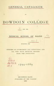 General catalogue of Bowdoin College and the Medical School of Maine by Bowdoin College.