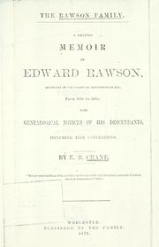 Cover of: The Rawson family: a revised memoir or Edward Rawson, secretary of the colony of Massachusetts Bay, from 1650-1686, with genealogical notices of his descendants, including nine generations