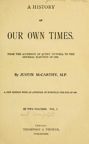 Cover of: A history of our own times from the accession of Queen Victoria to the general election of 1880 by Justin McCarthy