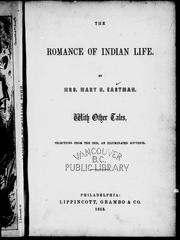 Cover of: The romance of Indian life / by Mary H. Eastman.  With other tales, selections from the Iris, an illuminated souvenir by Mary H. Eastman