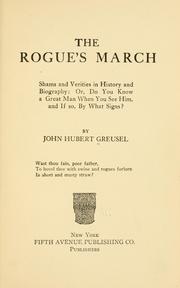 Cover of: The rogue's march: shams and verities in history and biography: or, Do you know a great man when you see him, and if so, by what signs?