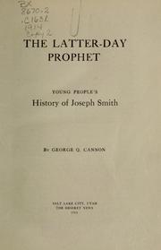 The Latter-day prophet by George Q. Cannon