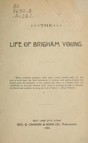Cover of: The life of Brigham Young: Second President of the Church of Jesus Christ of Latter Day Saints