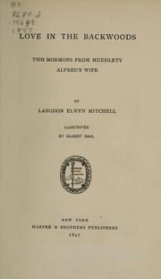 Cover of: Love in the Backwoods: two Mormons from Muddlety.  Alfred's wife