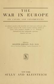 Cover of: The war in Europe, its causes and consequences: an authentic narrative of the immediate and remote causes of the war, with a descriptive account of the countries involved, including statistics of armies, navies, aeroplanes, dirigibles, &c., &c.