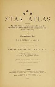 Cover of: Star atlas: containing maps of all the stars from 1 to 6.5 magnitude between the north pole and 340s south declination, and of all nebulae and star clusters in the same region which are visible in telescopes of moderate powers