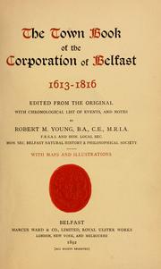 Cover of: The Town book of the Corporation of Belfast, 1613-1816 by Belfast (Northern Ireland). Corporation.