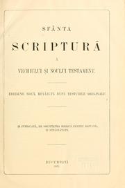 Cover of: Sfânta Scriptura a Vechiului si Noului Testament. by 