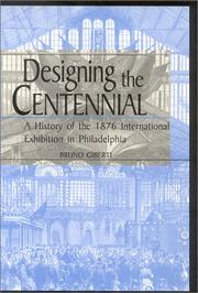 Cover of: Designing the Centennial: A History of the 1876 International Exhibition in Philadelphia