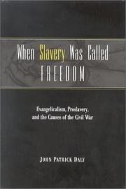 Cover of: When slavery was called freedom by John Patrick Daly